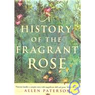 A History of the Fragrant Rose,Unknown,9781904435754
