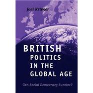 British Politics in the Global Age Can Social Democracy Survive? by Krieger, Joel, 9780195215755