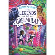 The Legends of Greemulax by Schmidt, Kimmy; Mlynowski, Sarah, 9780316535755