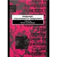 Language, Classrooms and Computers by Scrimshaw,Peter, 9780415085755
