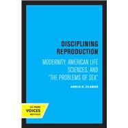 Disciplining Reproduction by Adele E. Clarke, 9780520305755