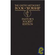 United Methodist Book of Worship : Pastor's Pocket Edition by United Methodist Publishing House, 9780687035755