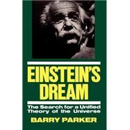 Einstein's Dream The Search For A Unified Theory Of The Universe by Parker, Barry, 9780738205755