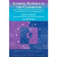 Scoring Rubrics in the Classroom : Using Performance Criteria for Assessing and Improving Student Performance by Judith Arter, 9780761975755