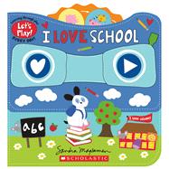 I Love School (A Let's Play! Board Book) by Magsamen, Sandra; Magsamen, Sandra, 9781338835755