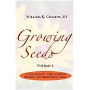 Growing Seeds by Collins, William Kasai, III; Jones, Katie A., 9781505215755