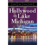 Hollywood on Lake Michigan 100+ Years of Chicago and the Movies by Corcoran, Michael; Bernstein, Arnie, 9781613745755