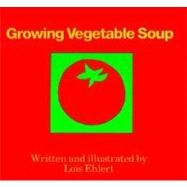 Growing Vegetable Soup by Ehlert, Lois, 9780152325756