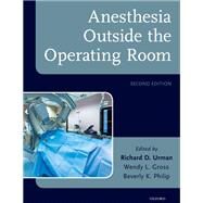 Anesthesia Outside the Operating Room by Urman, Richard D.; Gross, Wendy L.; Philip, Beverly K., 9780190495756