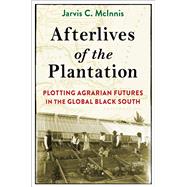Afterlives of the Plantation by Jarvis C. McInnis, 9780231215756