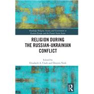 Religion During the Russian-ukrainian Conflict by Clark, Elizabeth A.; Vovk, Dmytro, 9780367255756