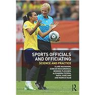Sports Officials and Officiating: Science and Practice by MacMahon; Clare, 9780415835756