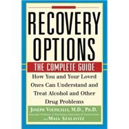 Recovery Options : The Complete Guide by Volpicelli, Joseph; Szalavitz, Maia, 9780471345756