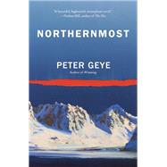 Northernmost by Geye, Peter, 9780525655756