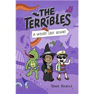The Terribles #2: A Witch's Last Resort by Nichols, Travis, 9780593425756