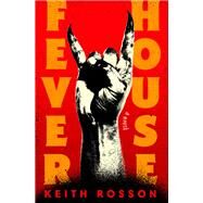 Fever House A Novel by Rosson, Keith, 9780593595756