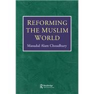 Reforming Muslim World by CHOUDHURY, 9780710305756