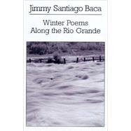 Winter Poems Along Rio Grande PA by Baca,Jimmy Santiago, 9780811215756