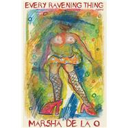 Every Ravening Thing by De La O., Marsha, 9780822965756