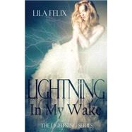 Lightning in My Wake by Felix, Lila, 9781507735756