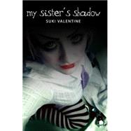 My Sister's Shadow by Valentine, Suki, 9781523715756