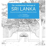 The Architectural Heritage of Sri Lanka by Robson, Davis; Anjalendran, C.; Sansoni, Dominic, 9781780675756