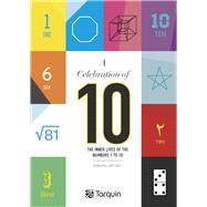 A Celebration of 10 The Inner Lives of Numbers 1-10 by Coles, Alf, 9781913565756