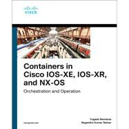 Containers in Cisco IOS-XE, IOS-XR, and NX-OS Orchestration and Operation by Ramdoss, Yogesh; Nainar, Nagendra Kumar, 9780135895757