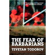 The Fear of Barbarians by Todorov, Tzvetan, 9780226805757