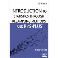 Introduction to Statistics Through Resampling Methods and R/S-PLUS by Good, Phillip I., 9780471715757