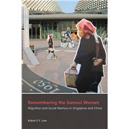 Remembering the Samsui Women by Low, Kelvin E. Y., 9780774825757