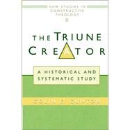The Triune Creator: A Historical & Systematic Study by GUNTON COLIN  E, 9780802845757
