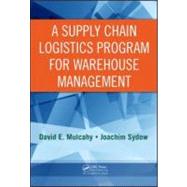 A Supply Chain Logistics Program for Warehouse Management by Mulcahy; David E., 9780849305757