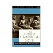 The World of Classical Myth by Ruck, Carl A.P.; Staples, Blaise Daniel, 9780890895757