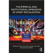 The Empirical and Institutional Dimensions of Smart Specialisation by McCann; Philip, 9781138695757