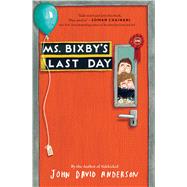 Ms. Bixby's Last Day by Anderson, John David, 9781432865757