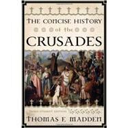 The Concise History of the Crusades by Madden, Thomas F., 9781442215757