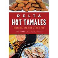 Delta Hot Tamales by Martin, Anne; Heiskell, Elizabeth, 9781467135757