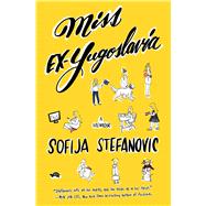 Miss Ex-Yugoslavia A Memoir by Stefanovic, Sofija, 9781501165757