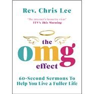The OMG Effect 60-Second Sermons to Live a Fuller Life by Lee, Rev. Chris, 9781529125757