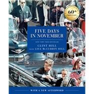 Five Days in November In Commemoration of the 60th Anniversary of JFK's Assassination by Hill, Clint; McCubbin Hill, Lisa, 9781668035757