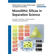 Monolithic Silicas in Separation Science Concepts, Syntheses, Characterization, Modeling and Applications by Unger, Klaus K.; Tanaka, Nobuo; Machtejevas, Egidijus, 9783527325757