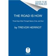 The Road Is How by Herriot, Trevor, 9780062385758