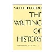 The Writing of History by De Certeau, Michel; Conley, Tom, 9780231055758