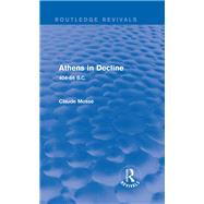 Athens in Decline (Routledge Revivals): 404-86 B.C. by MossT; Claude, 9780415745758