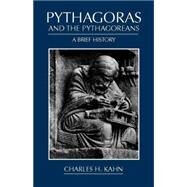 Pythagoras and the Pythagoreans by Kahn, Charles H., 9780872205758
