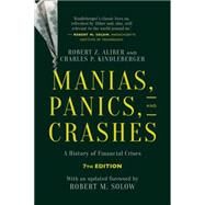 Manias, Panics, and Crashes A History of Financial Crises, Seventh Edition by Kindleberger, Charles P.; Aliber, Robert Z., 9781137525758