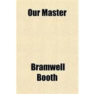 Our Master by Booth, Bramwell, 9781153675758