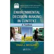 Environmental Decision-Making in Context: A Toolbox by McGuire; Chad J., 9781439885758