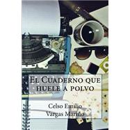 El Cuaderno que huele a polvo by Mario, Celso Emilio Vargas, 9781502455758